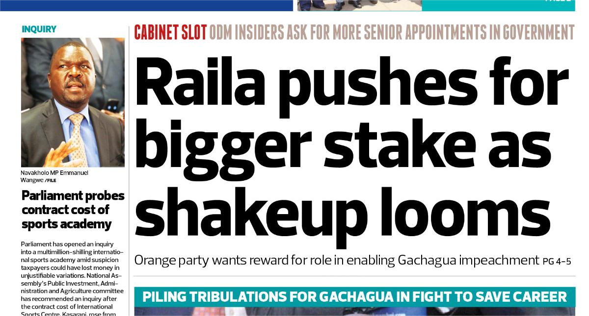 News Brief: Raila pushes for bigger stake as purge looms