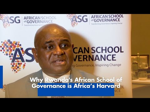 Why Rwanda's African School of Governance (ASG) is Africa’s own Harvard