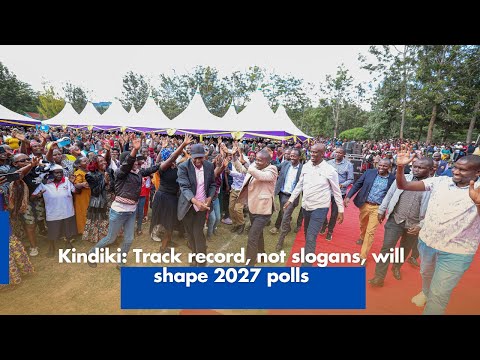 Kindiki  Track record, not slogans, will shape 2027 polls