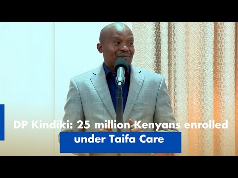 DP Kindiki 25 million Kenyans enrolled under Taifa Care