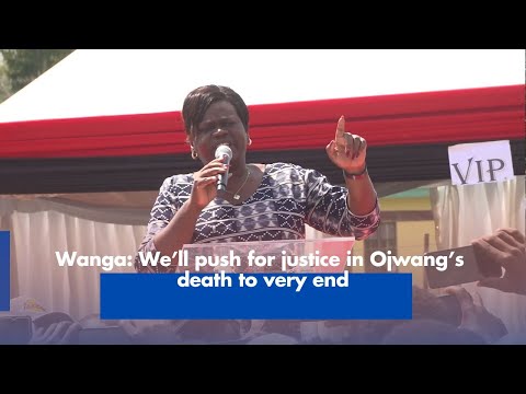 Wanga: We’ll push for justice in Ojwang’s death to very end