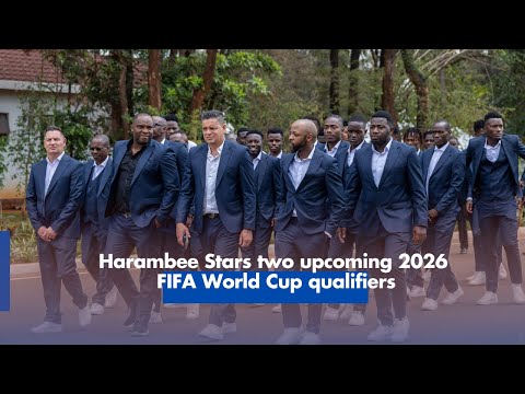 Harambee Stars two upcoming 2026 FIFA World Cup qualifiers