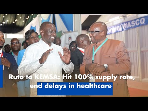 Ruto to KEMSA  Hit 100% supply rate, end delays in healthcare