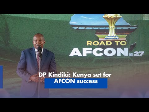 DP Kindiki  Kenya set for AFCON success