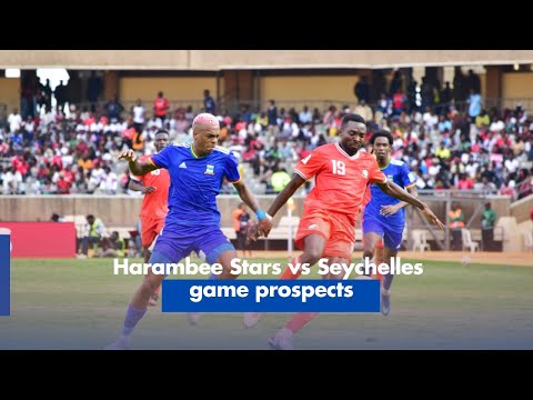 Harambee Stars VS Seychelles : Game Prospects