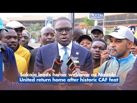 Sakaja leads heroic welcome as Nairobi United return home after historic CAF feat
