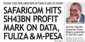 Briefs: Safaricom hits Sh43bn on data, Fuliza, M-Pesa