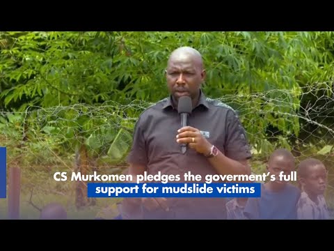 CS Murkomen pledges full Government support for mudslide victims