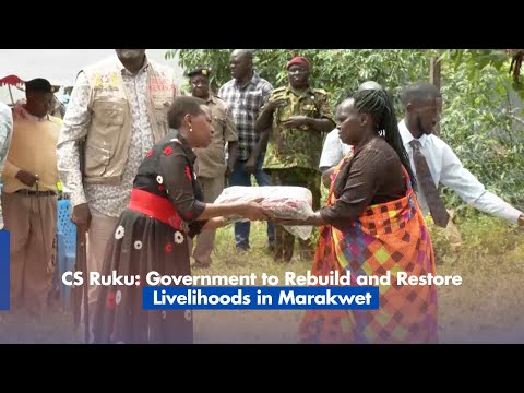 CS Ruku  Government to Rebuild and Restore Livelihoods in Marakwet
