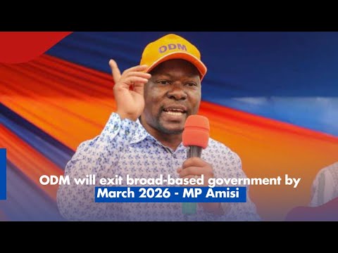 ODM will exit broad based government by March 2026   MP Amisi