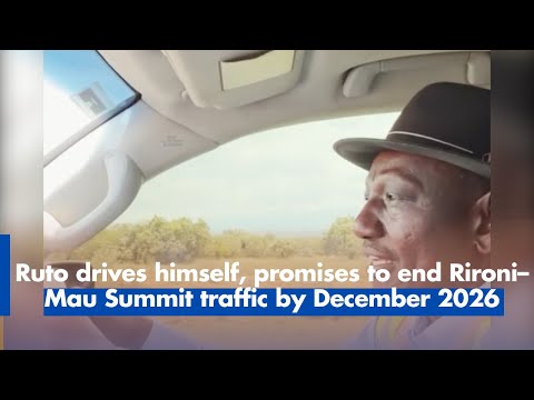 Ruto drives himself, promises to end Rironi–Mau Summit traffic by December 2026