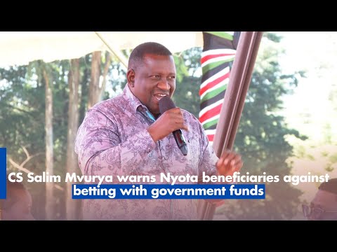 CS Salim Mvurya warns Nyota beneficiaries against betting with government funds