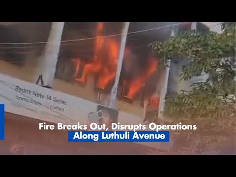 Fire Breaks Out, Disrupts Operations Along Luthuli Avenue