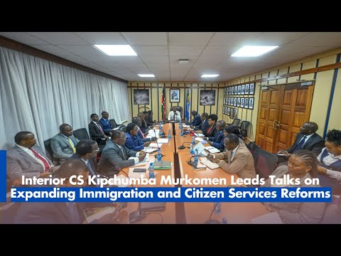 Interior CS Kipchumba Murkomen Leads Talks on Expanding Immigration and Citizen Services Reforms