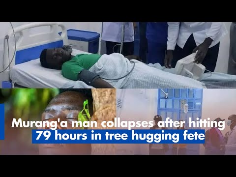 Murang'a man collapses after hitting 79 hours in tree hugging fete