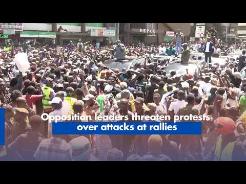 Opposition leaders threaten protests over attacks at rallies