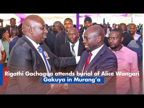 Rigathi Gachagua attends burial of Alice Wangari Gakuya in Murang’a