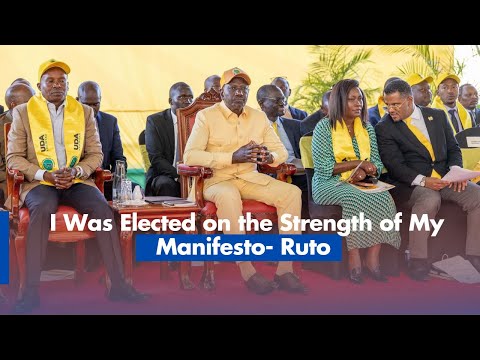 Ruto  I Was Elected on the Strength of My Manifesto