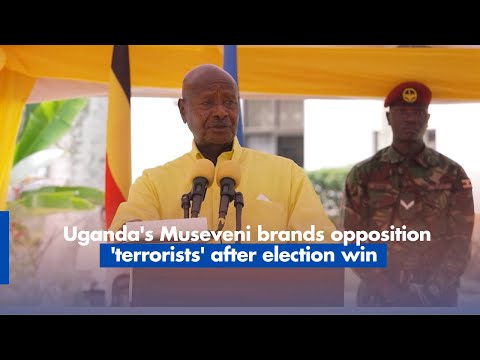 Uganda's Museveni brands opposition 'terrorists' after election win