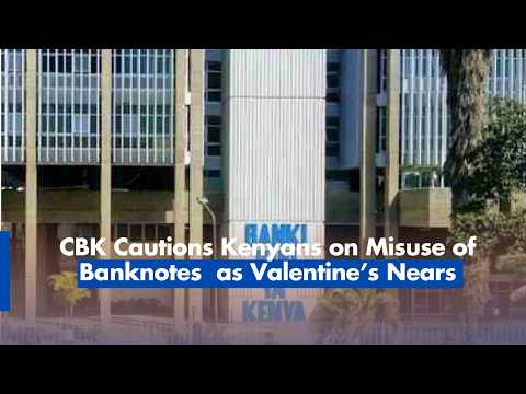 CBK Cautions Kenyans on Misuse of Banknotes as Valentine’s Nears