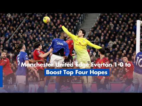 Manchester United Edge Everton 1 0 to Boost Top Four Hopes