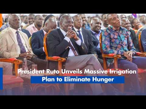 President Ruto Unveils Massive Irrigation Plan to Eliminate Hunger