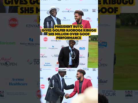 President William Ruto Awards Golfer Njoroge Kibugu Sh5 million after Magical Kenya Open ??