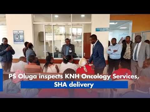 PS Oluga inspects KNH Oncology Services, SHA delivery