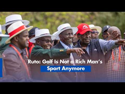 Ruto  Golf Is Not a Rich Man’s Sport Anymore