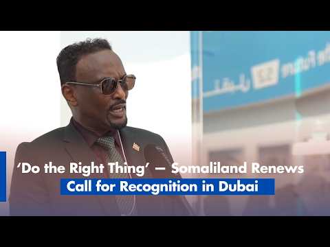 Somaliland Foreign Minister Urges Global Recognition at World Governments Summit