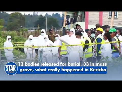 13 bodies released for burial, 33 in mass grave — what really happened in Kericho