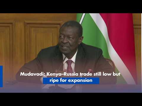 Mudavadi Kenya–Russia trade still low but ripe for expansion