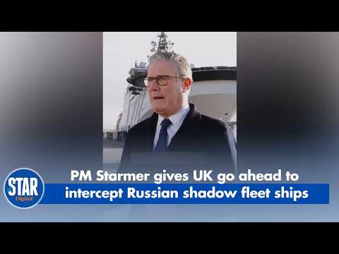 PM Starmer gives UK go ahead to intercept Russian shadow fleet ships
