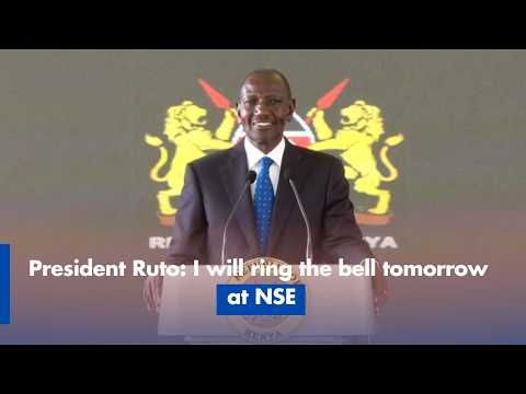 President Ruto: I will ring the bell tomorrow at NSE