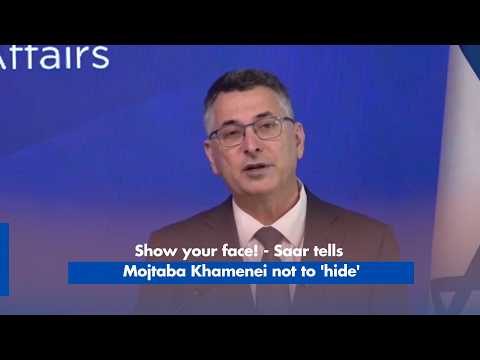 Show your face! - Saar tells Iran’s new Supreme Leader, Mojtaba Khamenei