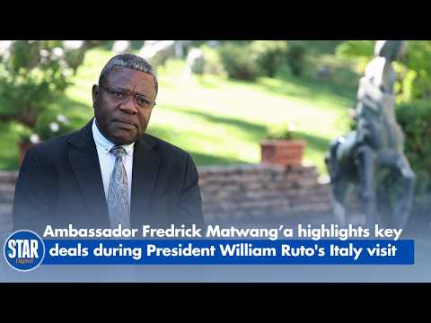 Ambassador Fredrick Matwang’a highlights key deals during President William Ruto's Italy visit