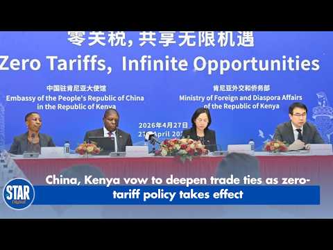 China, Kenya vow to deepen trade ties as zero tariff policy takes effect