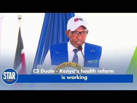 CS Duale  Kenya’s Health Reform Is Working