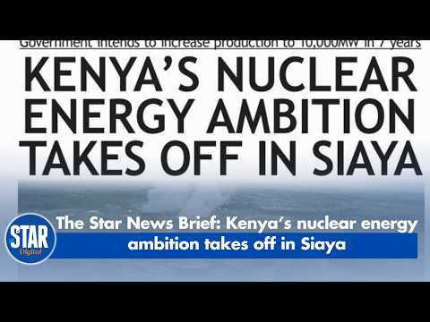 Kenya’s nuclear energy ambition takes off in Siaya