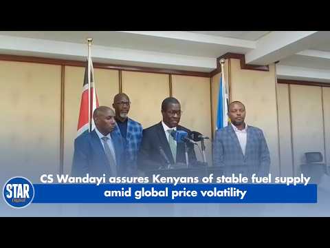 CS Wandayi assures Kenyans of stable fuel supply amid global price volatility