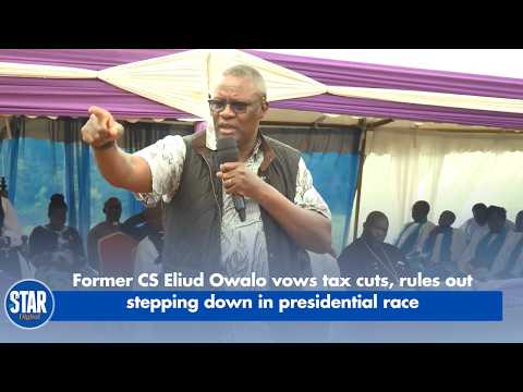 Former CS Eliud Owalo vows tax cuts, rules out stepping down in presidential race