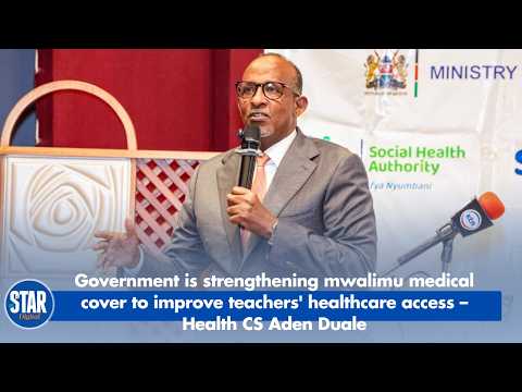Government is strengthening mwalimu medical cover to improve teachers' healthcare – CS Aden Duale