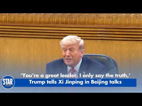 ‘You’re a great leader, I only say the truth,’ Trump tells Xi Jinping in Beijing talks
