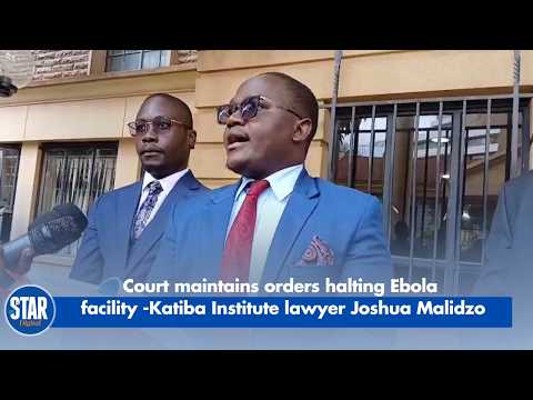 Court maintains orders halting Ebola facility - Katiba Institute lawyer Joshua Malidzo