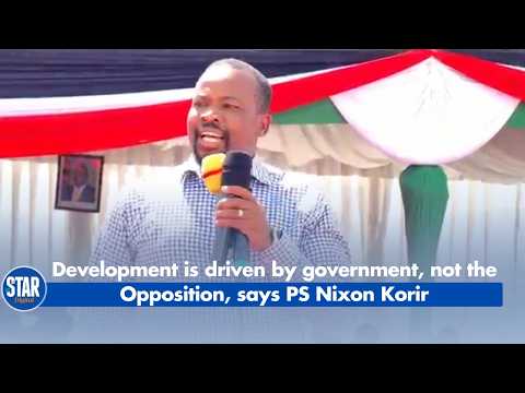 Development is driven by government, not the Opposition, says PS Nixon Korir