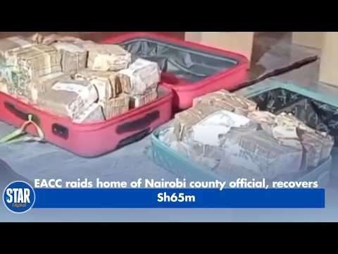 EACC raids home of Nairobi county official, recovers Sh65m