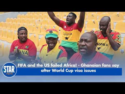FIFA and the US failed Africa! - Ghanaian fans say after World Cup visa issues