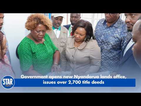 Government opens new Nyandarua Lands Office, issues over 2,700 title deeds