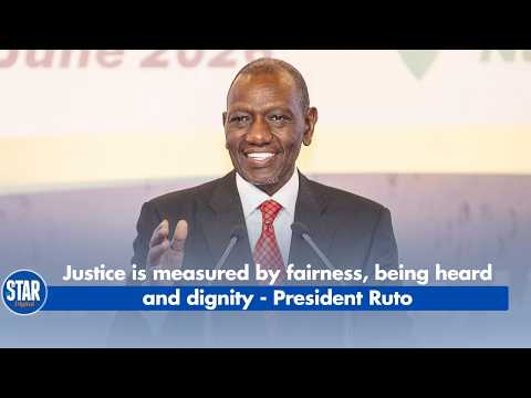 Justice is measured by fairness, being heard and dignity - President Ruto