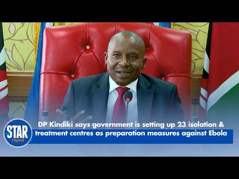 Kindiki says government is setting up 23 isolation & treatment centres as preparation against Ebola